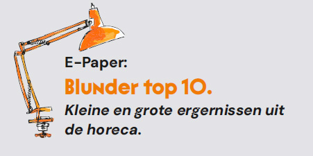 E-Paper: Blunder top 10. Kleine en grote ergernissen uit de horeca.